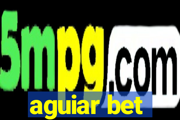 aguiar bet